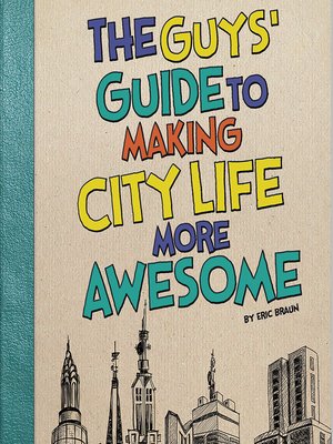 cover image of The Guys' Guide to Making City Life More Awesome